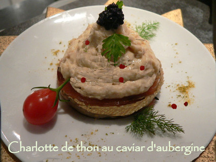 Recette de charlotte de thon au caviar d'aubergine